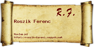 Roszik Ferenc névjegykártya